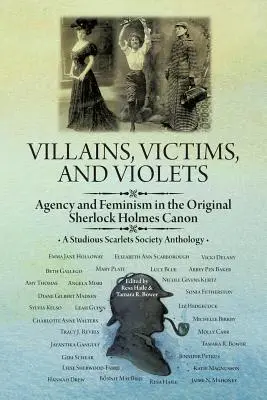 Villanos, víctimas y violetas: Agencia y feminismo en el canon original de Sherlock Holmes - Villains, Victims, and Violets: Agency and Feminism in the Original Sherlock Holmes Canon