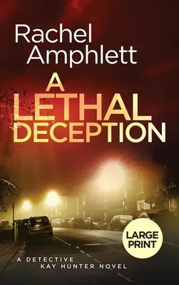 Un engaño letal: Un thriller policíaco de la detective Kay Hunter - A Lethal Deception: A Detective Kay Hunter crime thriller