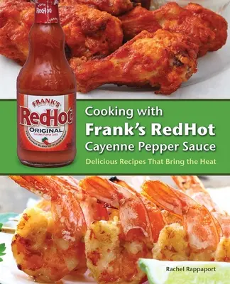 Cocinar con salsa de cayena Frank's Redhot: Recetas deliciosas que llevan el calor - Cooking with Frank's Redhot Cayenne Pepper Sauce: Delicious Recipes That Bring the Heat