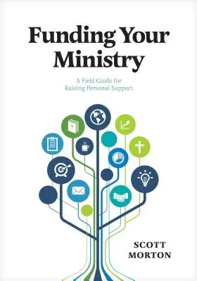 Financiando Tu Ministerio: Una Guía de Campo para Levantar Apoyo Financiero Personal - Funding Your Ministry: A Field Guide for Raising Personal Support