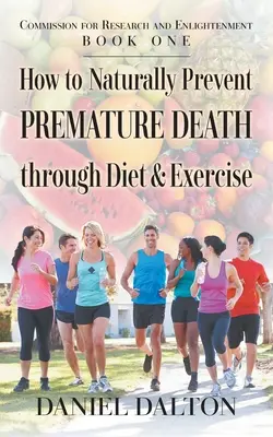 Cómo prevenir de forma natural la muerte prematura a través de la dieta y el ejercicio - How to Naturally Prevent Premature Death through Diet & Exercise