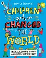 Niños que cambiaron el mundo: Historias increíbles sobre los derechos de los niños - Children Who Changed the World: Incredible True Stories About Children's Rights!