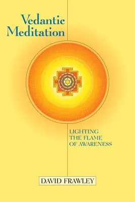 Meditación Vedántica: Encender la Llama de la Conciencia - Vedantic Meditation: Lighting the Flame of Awareness