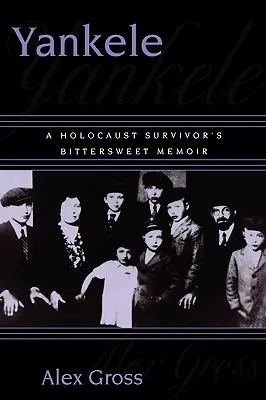 Yankele: Las memorias agridulces de un superviviente del Holocausto - Yankele: A Holocaust Survivor's Bittersweet Memoir