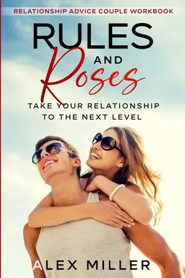 Cuaderno de consejos para parejas: Reglas y Rosas - Lleve su relación al siguiente nivel - Relationship Advice For Couples Workbook: Rules & Roses - Take Your Relationship To The Next Level