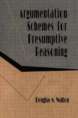 Esquemas de argumentación para el razonamiento presuntivo - Argumentation Schemes for Presumptive Reasoning