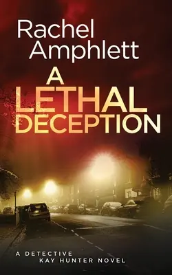 Un engaño letal: Un thriller policíaco de la detective Kay Hunter - A Lethal Deception: A Detective Kay Hunter crime thriller