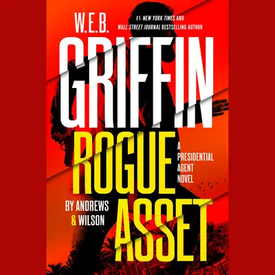 W. E. B. Griffin Rogue Asset de Andrews & Wilson - W. E. B. Griffin Rogue Asset by Andrews & Wilson