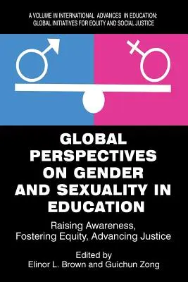 Perspectivas globales sobre género y sexualidad en la educación: Sensibilización, equidad y justicia - Global Perspectives on Gender and Sexuality in Education: Raising Awareness, Fostering Equity, Advancing Justice