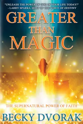 Más que magia: el poder sobrenatural de la fe - Greater Than Magic: The Supernatural Power of Faith