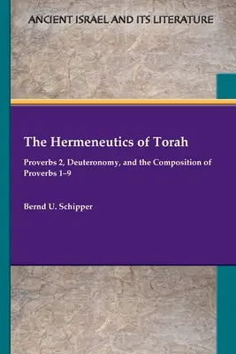 La hermenéutica de la Torá: Proverbios 2, Deuteronomio y la composición de Proverbios 1-9 - The Hermeneutics of Torah: Proverbs 2, Deuteronomy, and the Composition of Proverbs 1-9