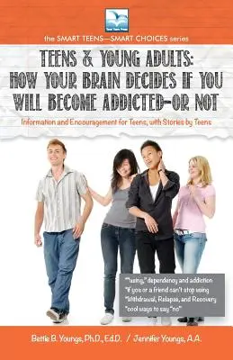 Cómo tu cerebro decide si te volverás adicto... o NO: Para adolescentes y jóvenes - How Your Brain Decides if You Will Become Addicted--or NOT: For Teens & Young Adults