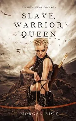 Esclava, Guerrera, Reina (De coronas y gloria - Libro 1) - Slave, Warrior, Queen (Of Crowns and Glory--Book 1)