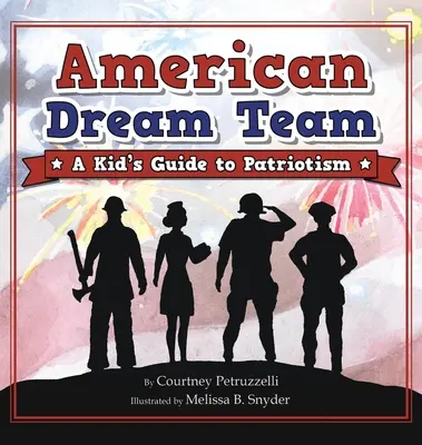 American Dream Team: Guía infantil del patriotismo - American Dream Team: A Kid's Guide to Patriotism