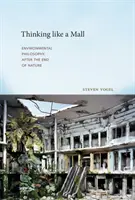 Pensar como un centro comercial - Filosofía medioambiental tras el fin de la naturaleza - Thinking like a Mall - Environmental Philosophy after the End of Nature