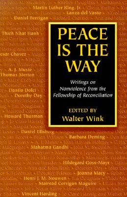 La paz es el camino: Escritos sobre la no violencia del Movimiento de Reconciliación - Peace is the Way: Writings on Nonviolence from the Fellowship of Reconciliation