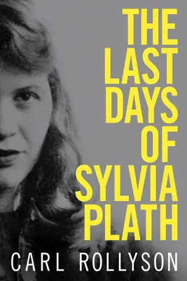 Los últimos días de Sylvia Plath - The Last Days of Sylvia Plath