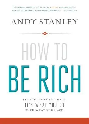 Cómo ser rico: No es lo que tienes. Es lo que haces con lo que tienes. - How to Be Rich: It's Not What You Have. It's What You Do with What You Have.