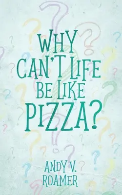 ¿Por qué la vida no puede ser como la pizza? - Why Can't Life Be Like Pizza?