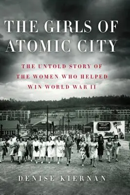 Las chicas de Atomic City: La historia no contada de las mujeres que ayudaron a ganar la Segunda Guerra Mundial - The Girls of Atomic City: The Untold Story of the Women Who Helped Win World War II