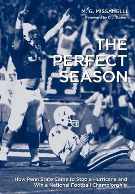 The Perfect Season: How Penn State Came to Stop a Hurricane and Win a National Football Championship (La temporada perfecta: cómo Penn State consiguió detener un huracán y ganar un campeonato nacional de fútbol americano) - The Perfect Season: How Penn State Came to Stop a Hurricane and Win a National Football Championship