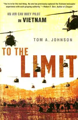 Hasta el límite: un piloto de Air Cav Huey en Vietnam - To the Limit: An Air Cav Huey Pilot in Vietnam