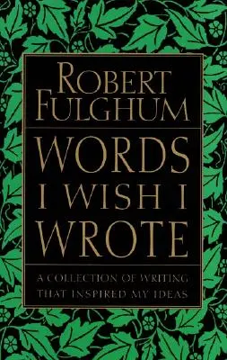 Palabras que desearía haber escrito: Una colección de escritos que inspiraron mis ideas - Words I Wish I Wrote: A Collection of Writing That Inspired My Ideas