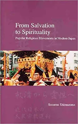 De la salvación a la espiritualidad: Movimientos religiosos populares en el Japón moderno - From Salvation to Spirituality: Popular Religious Movements in Modern Japan