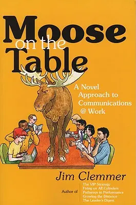 El alce en la mesa: Un enfoque novedoso de la comunicación en el trabajo - Moose on the Table: A Novel Approach to Communications @ Work