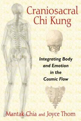 Chi Kung Craneosacral: Integrando Cuerpo y Emoción en el Flujo Cósmico - Craniosacral Chi Kung: Integrating Body and Emotion in the Cosmic Flow