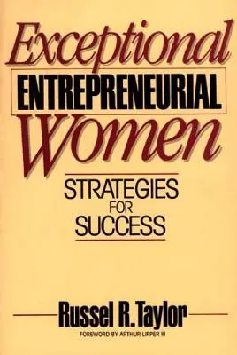 Mujeres emprendedoras excepcionales: Estrategias para el éxito - Exceptional Entrepreneurial Women: Strategies for Success