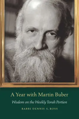 Un año con Martin Buber: Sabiduría sobre la porción semanal de la Torá - A Year with Martin Buber: Wisdom on the Weekly Torah Portion