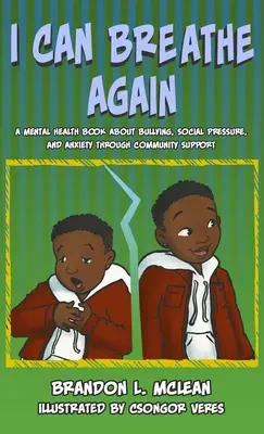 Puedo volver a respirar: Un libro de salud mental sobre la superación del acoso, la presión social y la ansiedad a través del apoyo comunitario - I Can Breathe Again: A Mental Health Book about Overcoming Bullying, Social Pressure & Anxiety Through Community Support