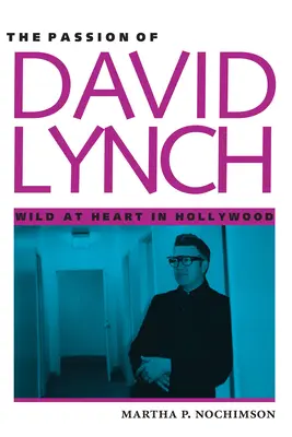 La pasión de David Lynch: Corazón salvaje en Hollywood - The Passion of David Lynch: Wild at Heart in Hollywood