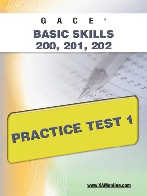 Gace Habilidades Básicas 200, 201, 202 Prueba de Práctica 1 - Gace Basic Skills 200, 201, 202 Practice Test 1
