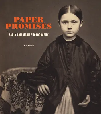 Promesas de papel: La primera fotografía americana - Paper Promises: Early American Photography