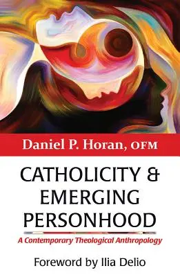 Catolicidad y persona emergente: Antropología teológica contemporánea - Catholicity and Emerging Personhood: A Contemporary Theological Anthropology