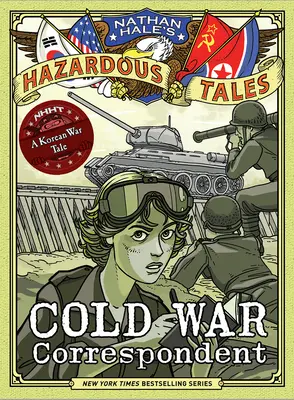 Corresponsal en la Guerra Fría (Cuentos peligrosos de Nathan Hale nº 11): Una historia de la Guerra de Corea - Cold War Correspondent (Nathan Hale's Hazardous Tales #11): A Korean War Tale