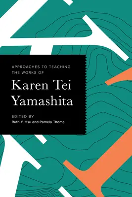 Enfoques para la enseñanza de las obras de Karen Tei Yamashita - Approaches to Teaching the Works of Karen Tei Yamashita