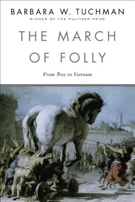 La marcha de la locura: De Troya a Vietnam - The March of Folly: From Troy to Vietnam