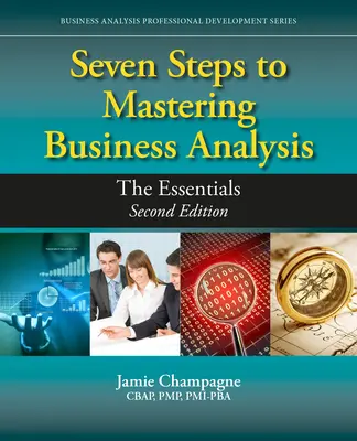 Siete pasos para dominar el análisis empresarial: Lo esencial - Seven Steps to Mastering Business Analysis: The Essentials