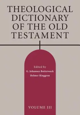 Diccionario Teológico del Antiguo Testamento, Tomo III - Theological Dictionary of the Old Testament, Volume III