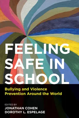Sentirse seguro en la escuela: Acoso escolar y prevención de la violencia en el mundo - Feeling Safe in School: Bullying and Violence Prevention Around the World