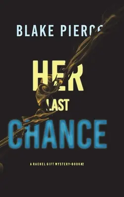 Su última oportunidad (Un thriller de suspense del FBI de Rachel Gift - Libro 2) - Her Last Chance (A Rachel Gift FBI Suspense Thriller-Book 2)