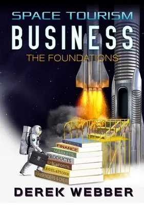 El negocio del turismo espacial: Los cimientos - Space Tourism Business: The Foundations