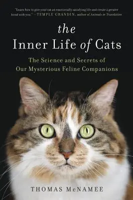 La vida interior de los gatos: La ciencia y los secretos de nuestros misteriosos compañeros felinos - The Inner Life of Cats: The Science and Secrets of Our Mysterious Feline Companions