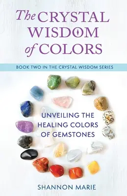 The Crystal Wisdom of Colors: Desvelando los colores curativos de las piedras preciosas - The Crystal Wisdom of Colors: Unveiling the Healing Colors of Gemstones