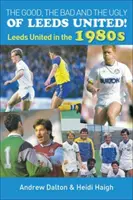 Lo bueno, lo malo y lo feo del Leeds United - El Leeds United en la década de 1980 - Good, the Bad and the Ugly of Leeds United! - Leeds United in the 1980s