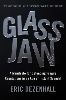 La mandíbula de cristal: Un manifiesto para defender reputaciones frágiles en la era del escándalo instantáneo - Glass Jaw: A Manifesto for Defending Fragile Reputations in an Age of Instant Scandal