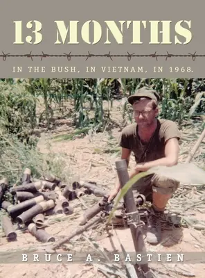 13 meses: En el monte, en Vietnam, en 1968 - 13 Months: In the Bush, in Vietnam, in 1968